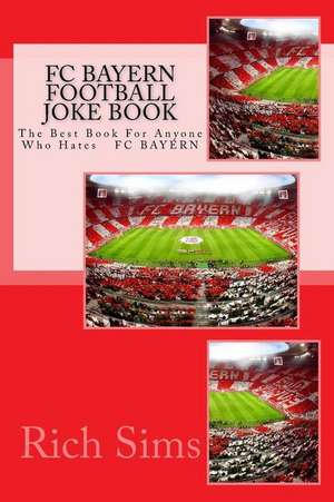 FC Bayern Football Joke Book de Rich Sims