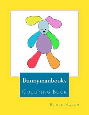 Bunnymanbooks Coloring Book de Renee Hazen