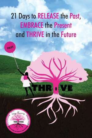 21 Days to Releasing the Past, Embracing the Present, and Thriving in the Future de Jennifer Pink