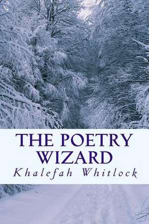 The Poetry Wizard de MS Khalefah Whitlock