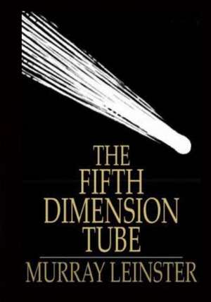 The Fifth Dimension Tube de Murray Leinster