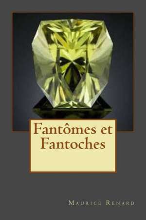 Fantomes Et Fantoches de M. Maurice Renard