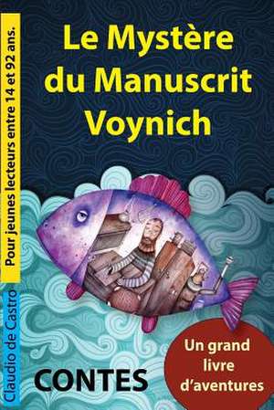 Le Mystere Du Manuscrit Voynich: Contes. Un Grand Livre D'Aventures de Claudio De Castro