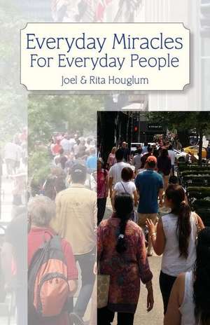 Everyday Miracles for Everyday People de Joel Houglum