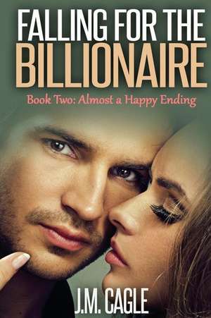 Falling for the Billionaire Book Two de J. M. Cagle