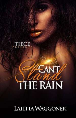 Can't Stand the Rain de Latitta Waggoner