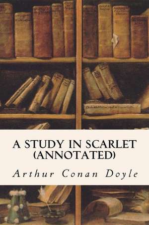 A Study in Scarlet (Annotated) de Arthur Conan Doyle