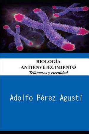 Biologia Antienvejecimiento de Perez Agusti, Adolfo