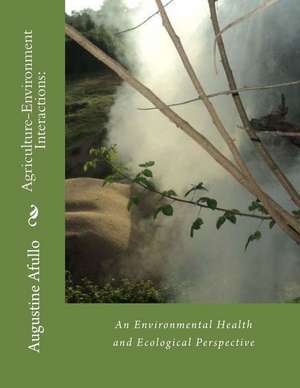 Agriculture-Environment Interactions de Prof Augustine T. O. Afullo