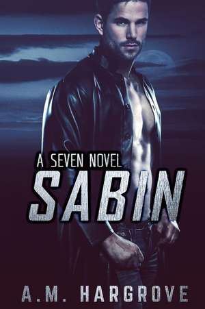 Sabin, a Seven Novel de A. M. Hargrove