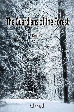 The Guardians of the Forest de Kelly Napoli