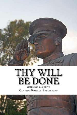 Thy Will Be Done de Andrew Murray