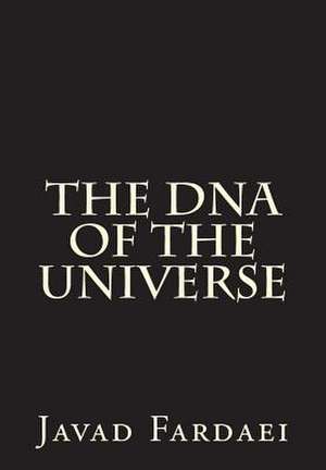 The DNA of the Universe de Javad Fardaei