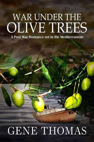 War Under the Olive Trees de Gene Thomas