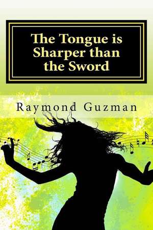 The Tongue Is Sharper Than the Sword de Raymond E. Guzman Jr