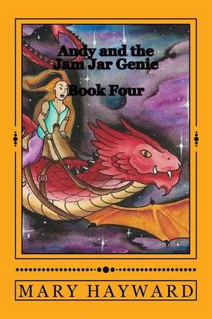 Andy and the Jam Jar Genie Book Four de Mary Hayward