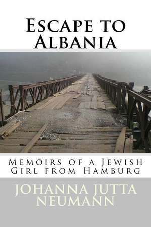 Escape to Albania de Johanna Jutta Neumann