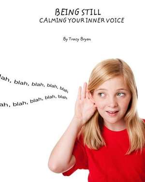 Being Still! Calming Your Inner Voice de Tracy Bryan