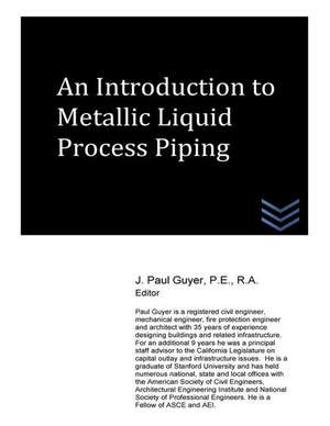 An Introduction to Metallic Liquid Process Piping de J. Paul Guyer