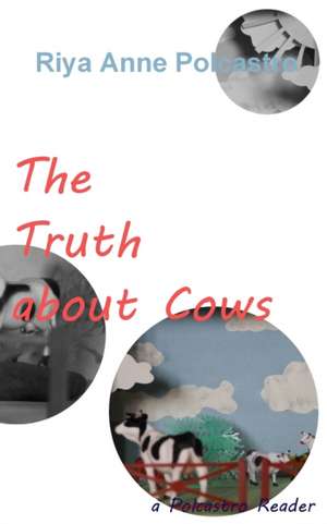 The Truth about Cows de Riya Anne Polcastro