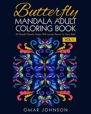 Butterfly Mandala Adult Coloring Book Vol 1 de Omar Johnson