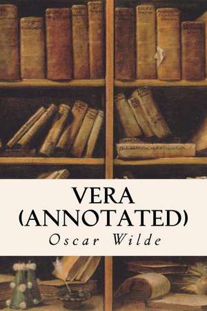 Vera (Annotated) de Oscar Wilde