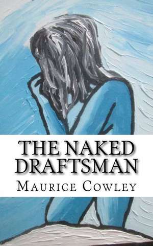 The Naked Draftsman de Prof Maurice Cowley