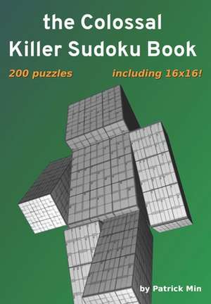 The Colossal Killer Sudoku Book de Patrick Min