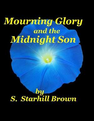 Mourning Glory and Midnight Son de MS S. Starhill Brown ------