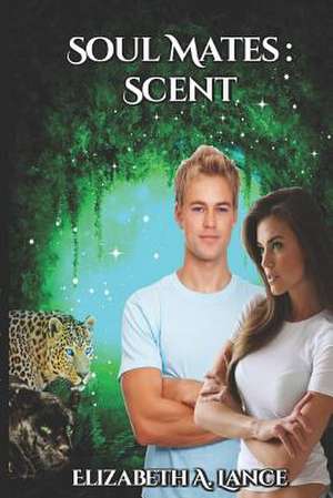 Soul Mates Scent de Elizabeth a. Lance