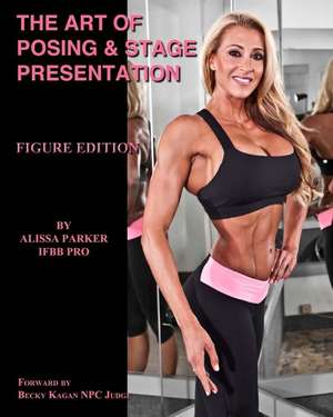 The Art of Posing & Stage Presentation de Alissa Parker