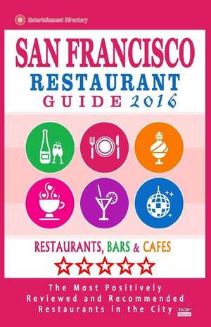 San Francisco Restaurant Guide 2016 de Brandon a. Kinnoch