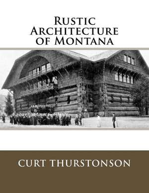 Rustic Architecture of Montana de Curt Thurstonson