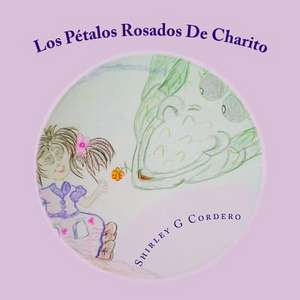 Los Petalos Rosados de Charito de Shirley G. Cordero