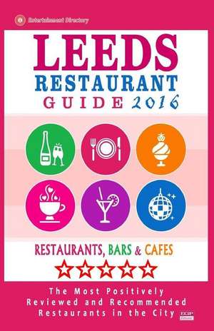 Leeds Restaurant Guide 2016 de Illiam E. Dobson