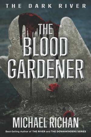 The Blood Gardener de Michael Richan