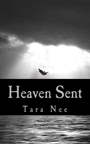 Heaven Sent de Tara Nee