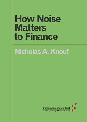 How Noise Matters to Finance de N. Adriana Knouf