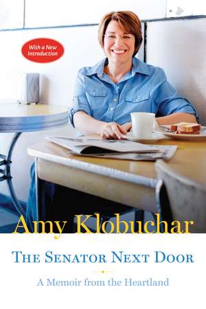 The Senator Next Door: A Memoir from the Heartland de Amy Klobuchar