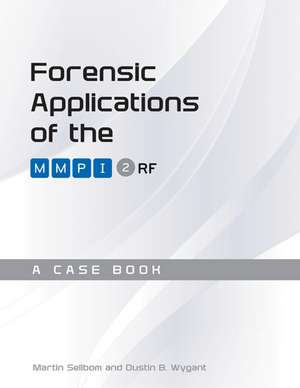 Forensic Applications of the MMPI-2-RF: A Case Book de Martin Sellbom