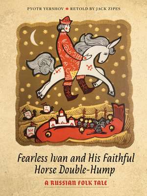 Fearless Ivan and His Faithful Horse Double-Hump: A Russian Folk Tale de Pyotr Yershov