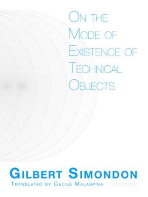 On the Mode of Existence of Technical Objects de Gilbert Simondon