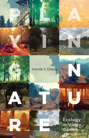 Playing Nature: Ecology in Video Games de Alenda Y. Chang