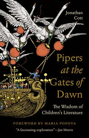 Pipers at the Gates of Dawn: The Wisdom of Children's Literature de Jonathan Cott