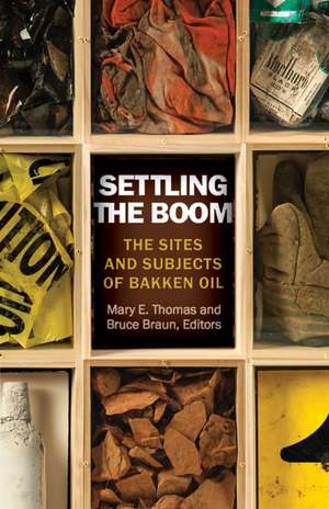 Settling the Boom: The Sites and Subjects of Bakken Oil de Mary E. Thomas