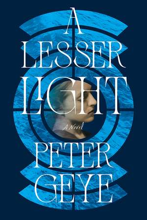 A Lesser Light: A Novel de Peter Geye