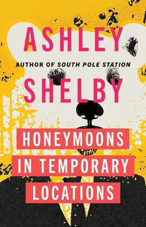 Honeymoons in Temporary Locations de Ashley Shelby