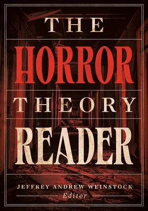 The Horror Theory Reader de Jeffrey Andrew Weinstock