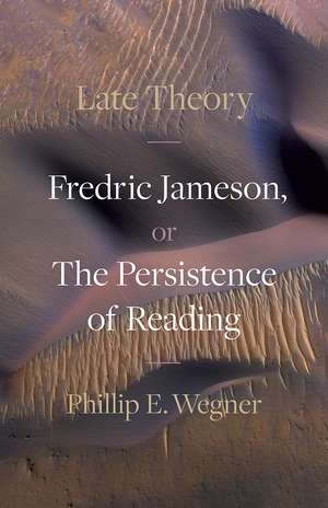Late Theory de Phillip E. Wegner