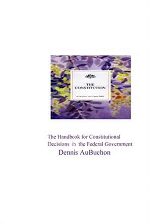 The Handbook for Constitutional Decisions in the Federal Government de Aubuchon